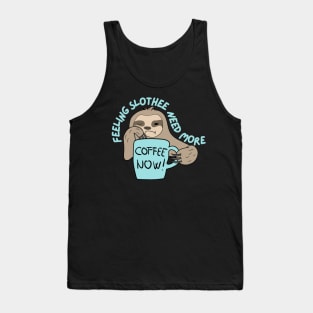 Feeling Slothee Need More Coffee Tank Top